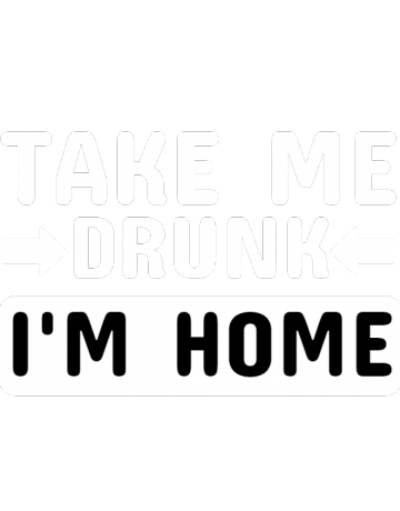 Take me drunk