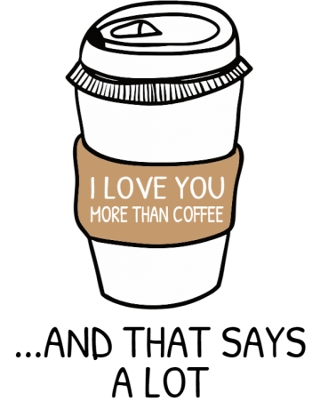 I love you more than coffee