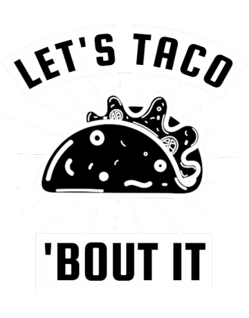 Lets Taco ’bout it