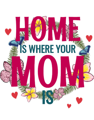 Home is where your mom is