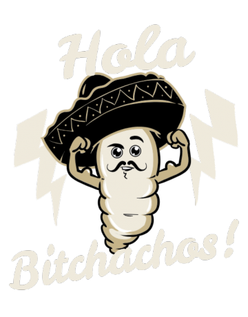 Hola bitchachos