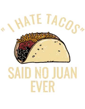 I hate tacos