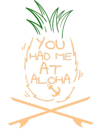 You had me at Aloha