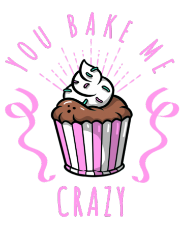 You bake me crazy