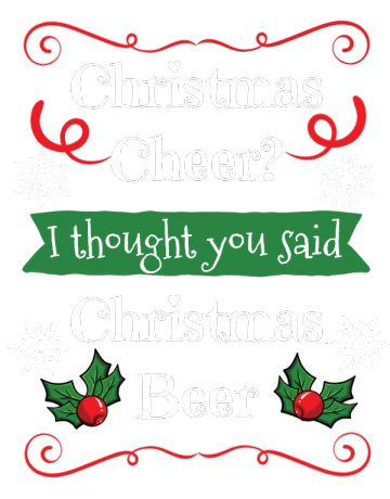 Christmas Cheer I Thought You Said Beer