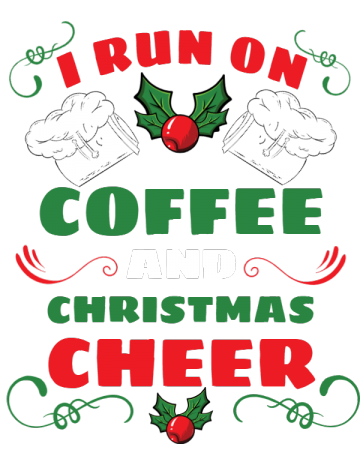 I Run On Coffee and Christmas Cheer